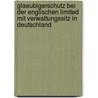 Glaeubigerschutz Bei Der Englischen Limited Mit Verwaltungssitz in Deutschland door Gerald Greafe