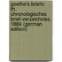 Goethe's Briefe: Th. Chronologisches Brief-Verzeichniss. 1884 (German Edition)