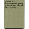 Goethes Faust: Entstehungsgeschichte Und Erklärung, Volume 2 (German Edition) by Minor Jacob