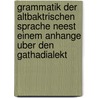 Grammatik Der Altbaktrischen Sprache Neest Einem Anhange Uber Den Gathadialekt by Friedr. Spiegel