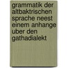 Grammatik Der Altbaktrischen Sprache Neest Einem Anhange Uber Den Gathadialekt door Friedr. Spiegel