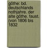 Göthe: Bd. Deutschlands Nothjahre. Der Alte Göthe. Faust. (Von 1806 Bis 1832 by Alexander Baumgartner