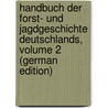 Handbuch Der Forst- Und Jagdgeschichte Deutschlands, Volume 2 (German Edition) door Friedrich Schwappach Adam