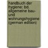 Handbuch Der Hygiene: Bd. Allgemeine Bau- Und Wohnungshygiene (German Edition)