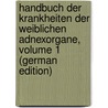 Handbuch Der Krankheiten Der Weiblichen Adnexorgane, Volume 1 (German Edition) by Eduard Martin August