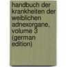 Handbuch Der Krankheiten Der Weiblichen Adnexorgane, Volume 3 (German Edition) by Eduard Martin August