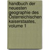 Handbuch Der Neuesten Geographie Des Österreichischen Kaiserstaates, Volume 1 door Joseph Marx Von Liechtenstern