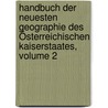 Handbuch Der Neuesten Geographie Des Österreichischen Kaiserstaates, Volume 2 door Joseph Marx Von Liechtenstern
