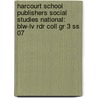 Harcourt School Publishers Social Studies National: Blw-lv Rdr Coll Gr 3 Ss 07 door Hsp