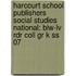 Harcourt School Publishers Social Studies National: Blw-lv Rdr Coll Gr K Ss 07