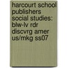 Harcourt School Publishers Social Studies: Blw-Lv Rdr Discvrg Amer Us/Mkg Ss07 door Hsp