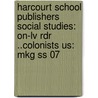 Harcourt School Publishers Social Studies: On-Lv Rdr ..Colonists Us: Mkg Ss 07 door Hsp