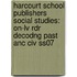Harcourt School Publishers Social Studies: On-Lv Rdr Decodng Past Anc Civ Ss07