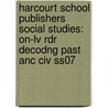 Harcourt School Publishers Social Studies: On-Lv Rdr Decodng Past Anc Civ Ss07 door Hsp