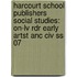 Harcourt School Publishers Social Studies: On-Lv Rdr Early Artst Anc Civ Ss 07
