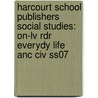 Harcourt School Publishers Social Studies: On-Lv Rdr Everydy Life Anc Civ Ss07 door Hsp