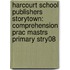 Harcourt School Publishers Storytown: Comprehension Prac Mastrs Primary Stry08