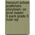 Harcourt School Publishers Storytown: On Level Reader 5-Pack Grade 3 Trust Rey