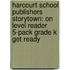 Harcourt School Publishers Storytown: On Level Reader 5-Pack Grade K Get Ready