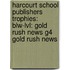 Harcourt School Publishers Trophies: Blw-Lvl: Gold Rush News G4 Gold Rush News