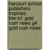 Harcourt School Publishers Trophies: Blw-Lvl: Gold Rush News G4 Gold Rush News by Hsp