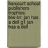 Harcourt School Publishers Trophies: Blw-Lvl: Jan Has A Doll G1 Jan Has A Doll
