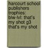 Harcourt School Publishers Trophies: Blw-Lvl: That's My Shot G3 That's My Shot