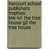 Harcourt School Publishers Trophies: Blw-Lvl: The Tree House G2 The Tree House