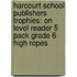 Harcourt School Publishers Trophies: On Level Reader 5 Pack Grade 6 High Ropes