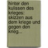 Hinter Den Kulissen Des Krieges: Skizzen Aus Dem Kriege Und Gegen Den Krieg...