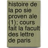Histoire de La Po Sie Proven Ale (1); Cours Fait La Facult Des Lettre de Paris door Claude Charles Fauriel