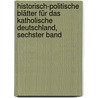 Historisch-politische Blätter für das katholische Deutschland, Sechster Band door George Phillips