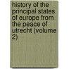 History of the Principal States of Europe from the Peace of Utrecht (Volume 2) door John Russell Russell