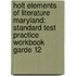 Holt Elements Of Literature Maryland: Standard Test Practice Workbook Garde 12