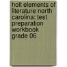 Holt Elements Of Literature North Carolina: Test Preparation Workbook Grade 06 door Winston