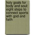 Holy Goals for Body and Soul: Eight Steps to Connect Sports with God and Faith