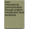 Icon: International Communication Through English: Introductory Level Workbook door Kathleen Graves