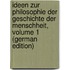 Ideen Zur Philosophie Der Geschichte Der Menschheit, Volume 1 (German Edition)