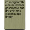 Im Morgenroth: Eine Münchner Geschichte aus der Zeit Max Joseph's des dritten door Theodor Von Schmid Hermann