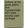 Indians of the Great Plains Plus Mysearchlab with Etext -- Access Card Package by F. Philip Rice