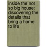 Inside The Not So Big House: Discovering The Details That Bring A Home To Life door Sarah Susanka