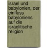 Israel und Babylonien, der Einfluss Babyloniens auf die israelitische Religion door Gunkel