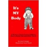 It's My Body: A Book to Teach Young Children How to Resist Uncomfortable Touch door Lory Freeman