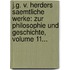 J.g. V. Herders Saemtliche Werke: Zur Philosophie Und Geschichte, Volume 11...