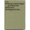 J.l.a. Kolderup-rosenvinge's ...: Grundriss Der Dänischen Rechtsgeschichte... door Janus Lauritz Andreas Kolderup-Rosenvinge