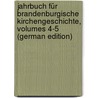 Jahrbuch Für Brandenburgische Kirchengeschichte, Volumes 4-5 (German Edition) door F. Kirchengeschichte Arbeitsgemeinschaft