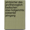 Jahrbücher des Großherzoglich Badischen Ober-Hofgerichts: siebenter Jahrgang door Baden Oberhofgericht