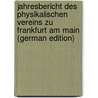 Jahresbericht Des Physikalischen Vereins Zu Frankfurt Am Main (German Edition) by Verein Physikalischer