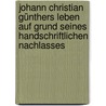 Johann Christian Günthers Leben auf Grund seines Handschriftlichen Nachlasses door Heyer