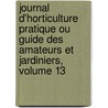 Journal D'Horticulture Pratique Ou Guide Des Amateurs Et Jardiniers, Volume 13 by Michel Joseph Franois Scheidweiler